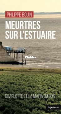 Meurtres Sur l’Estuaire : Charlotte Et La Mafia Du Bois - Philippe Bouin - French