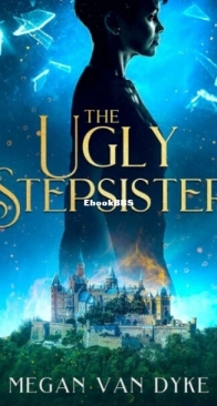 The Ugly Stepsister - Reimagined Fairy Tales Collection 2 - Megan Van Dyke - English
