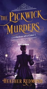 The Pickwick Murders - A Dickens of a Crime 4 - Heather Redmond - English