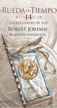 Un Recuerdo de Luz - A Memory of Light - The Wheel of Time 14 - Robert Jordan, Brandon Sanderson - Spanish