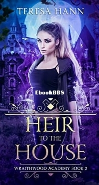 Heir to the House - Wraithwood  Academy 02 -  Teresa Hann -  English