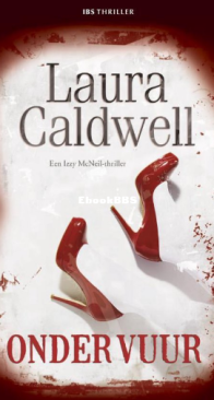Onder Vuur - Izzy McNeil 02 - Laura Caldwell - Dutch