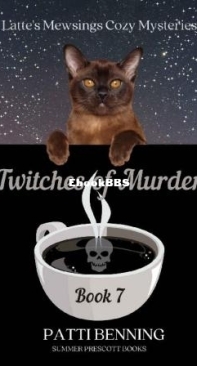 Twiches Of Murder - Latte's Mewsings Cozy Mysteries 07 - Patti Benning - English