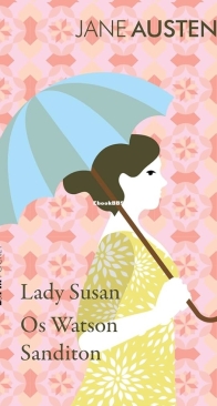 Lady Susan, Os Watson e Sanditon - Jane Austen  - Portuguese