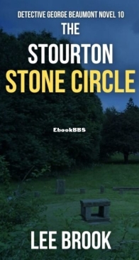 The Stourton Stone Circle - Detective George Beaumont 10 - Lee Brook - English