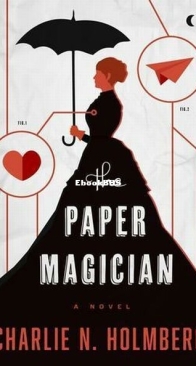 The Paper Magician - The Paper Magician 1 - Charlie N. Holmberg - English