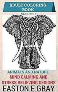 Adult Coloring Book - Animals and Nature - Volume 1 -  Easton E Gray - 2016 - English
