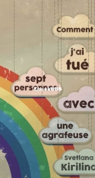 Comment J'Ai Tué Sept Personnes Avec Une Agrafeuse - Svetlana Kirilina - French