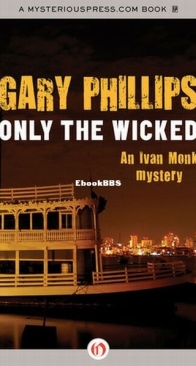 Only the Wicked - An Ivan Monk Mystery 4 - Gary Phillips - English