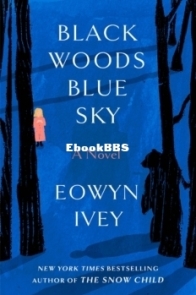 Black Woods, Blue Sky - Eowyn Ivey - English