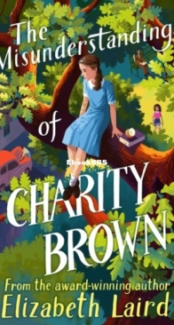 The Misunderstandings of Charity Brown - Elizabeth Laird - English