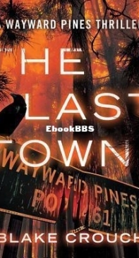 The Last Town - Blake Crouch - Wayward Pines Book 3 - English