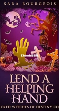 Lend a Helping Hand   - [Wicked Witches of Destiny Cove 04] Sara Bourgeois - 2019 English