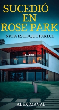 Sucedió En Rose Park: Nada Es Lo Que Parece - Alex Maval - Spanish