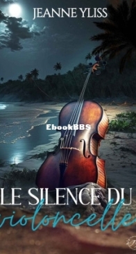 Le Silence Du Violoncelle - Jeanne Yliss - French
