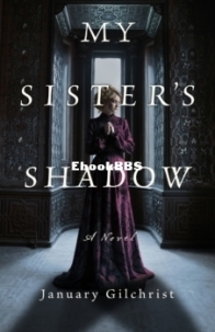 My Sister’s Shadow - January Gilchrist - English
