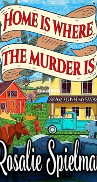 Home Is Where the Murder Is - Hometown Mystery 2 - Rosalie Spielman - English