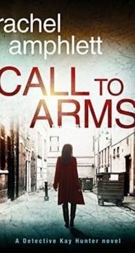 Call to Arms - Detective Kay Hunter 5 - Rachel Amphlett - English
