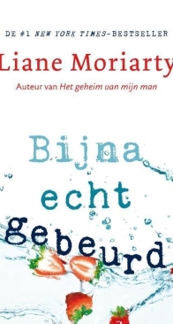 Bijna Echt Gebeurd - Liane Moriarty - Dutch