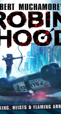 Robin Hood 01 - Hacking, Heists and Flaming Arrows - Robert Muchamore - English