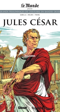 Les Grands Personnages de l'Histoire en Bandes Dessinées 11 - Jules César - Glénat 2019 - French