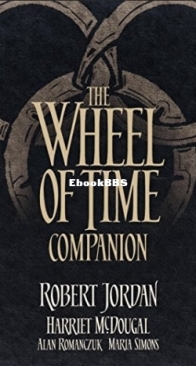 The Wheel of Time Companion - The Wheel of Time Reference - Robert Jordan ,  Harriet McDougal ,  Alan Romanczuk ,  Maria Simons - English
