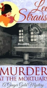 Murder at the Mortuary - Ginger Gold Mystery 4 - Lee Strauss - English