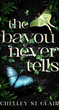 The Bayou Never Tells - Chelley St Clair - English