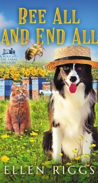 Bee All And End All - Bought-the-Farm Mystery 18 - Ellen Riggs - English