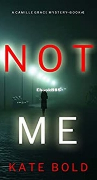 Not Me - Camille Grace FBI Suspense Thriller 1 - Kate Bold - English