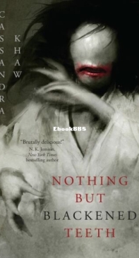 Nothing But Blackened Teeth - Cassandra Khaw - English