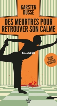 Des Meurtres Pour Retrouver Son Calme - Meurtres Zen 3 - Karsten Dusse - French