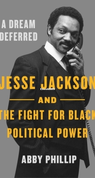 A Dream Deferred: Jesse Jackson and the Fight for Black Political Power - Abby Phillip - English