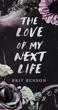 The Love of My Next Life - Next Life 1 - Brit Benson - English