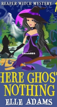 Here Ghost Nothing - A Reaper Witch Mystery 9 - Elle Adams - English
