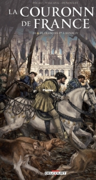La Couronne de France 03 - De François 1er à Henri IV - Delcourt 2025 - French