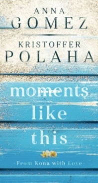Moments Like This - From Kona With Love 1 - Anna Gomez, Kristoffer Polaha - English