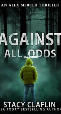 Against All Odds - Alex Mercer 4 - Stacy Claflin - English