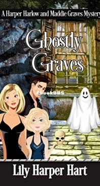 Ghostly Graves - A Harper Harlow and Maddie Graves Mystery - Liliy Harper Hart - English