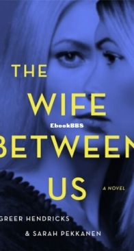 The Wife Between Us - Greer Hendricks and Sarah Pekkanen - English