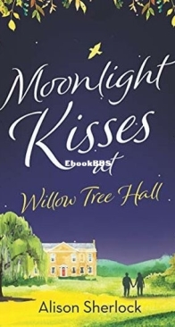 Moonlight Kisses at Willow Tree Hall - The Willow Tree Hall 4 - Alison Sherlock - English