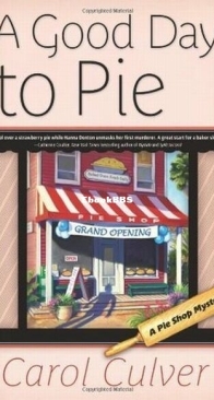 A Good Day to Pie - A Pie Shop Mystery 1 - Carol Culver - English