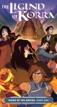 The Legend of Korra: Ruins of the Empire 01 (of 3) - Dark Horse 2019 - Michael Dante DiMartino - English