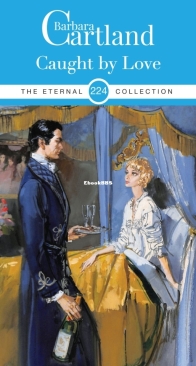 Caught by Love - Eternal Collection 224 - Barbara Cartland - English