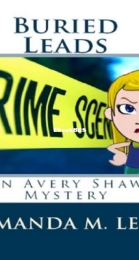 Buried Leads - Avery Shaw Mystery 3 - Amanda M. Lee - English