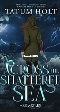 Across the Shattered Sea - Tatum Holt - English