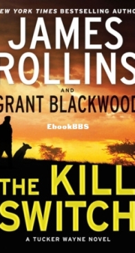 The Kill Switch - Tucker Wayne 1 - James Rollins, Grant Blackwood - English