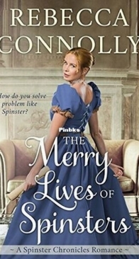 The Merry Lives of Spinsters - The Spinster Chronicles 1 - Rebecca Connolly - English