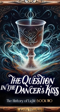 The Question in the Dancer's Kiss - The History of Light 02 - Kevin Hincker - English