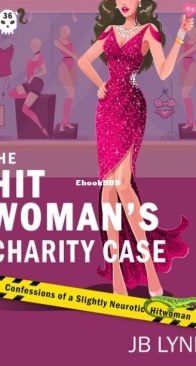 The Hitwoman's Charity Case - Confessions of a Slightly Neurotic Hitwoman 36 - J. B. Lynn - English